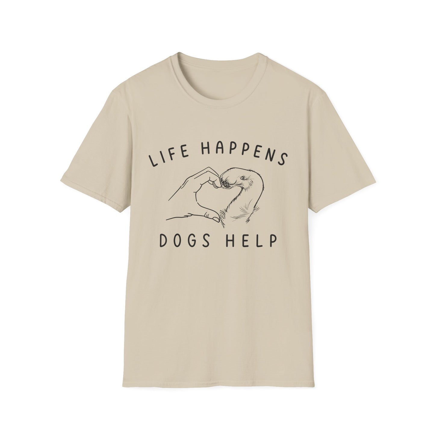 Life Happens, Dogs Help Tee