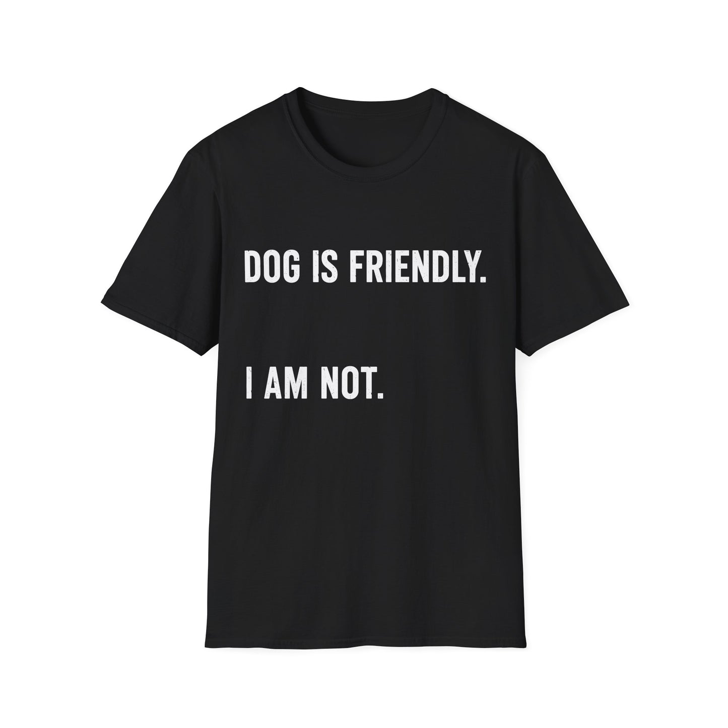Dog Friendly. I Am Not. Tee