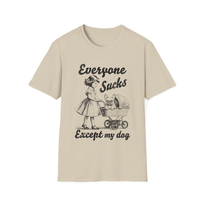 Everyone Sucks Except My Dog Tee
