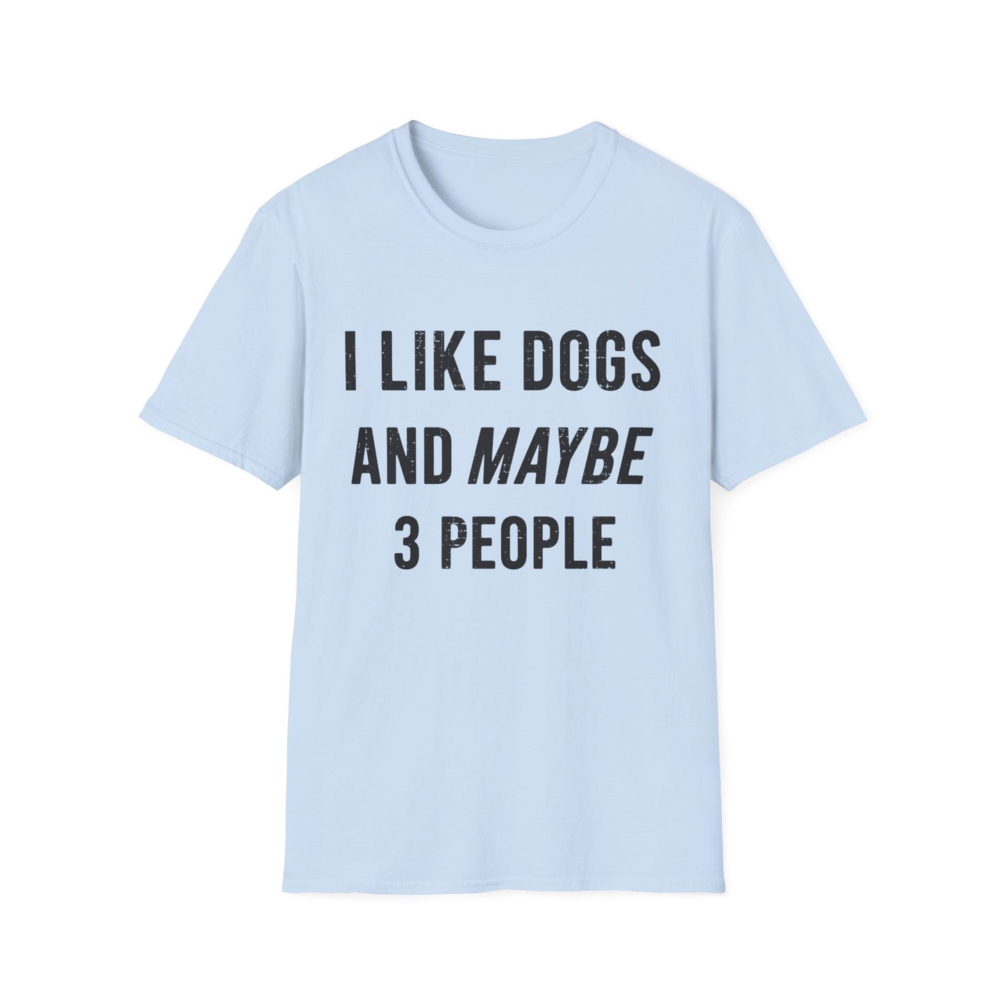 I Like Dogs and Maybe 3 People Tee