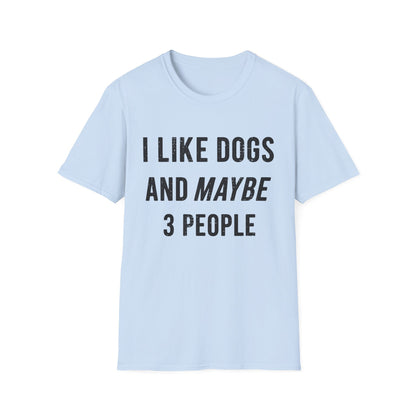 I Like Dogs and Maybe 3 People Tee