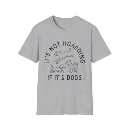 It's Not Hoarding If It's Dogs Tee