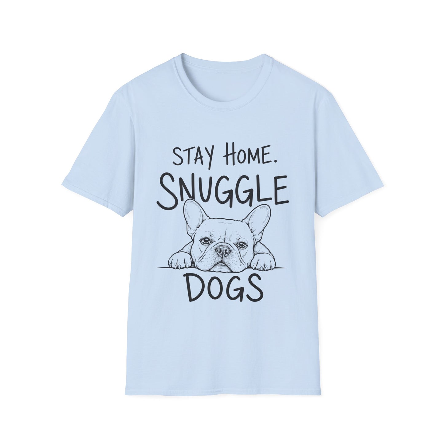 Stay Home. Snuggle Dogs Tee