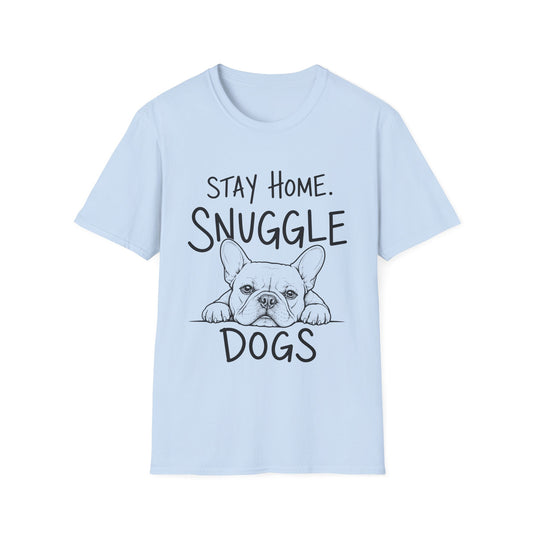 Stay Home. Snuggle Dogs Tee