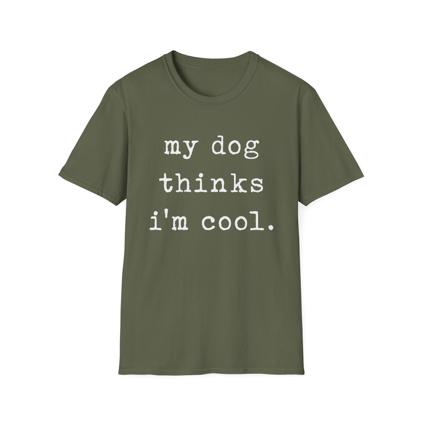 My Dog Thinks I'm Cool Tee