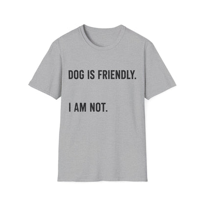 Dog Friendly. I Am Not. Tee