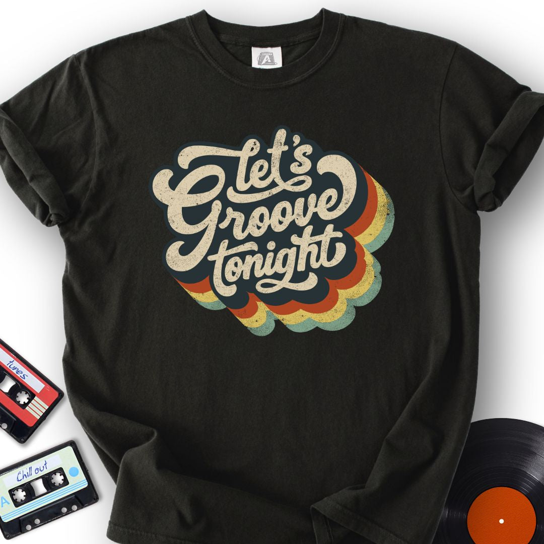 Let’s Groove Tonight Tee