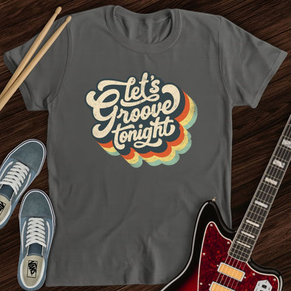 Let’s Groove Tonight Tee