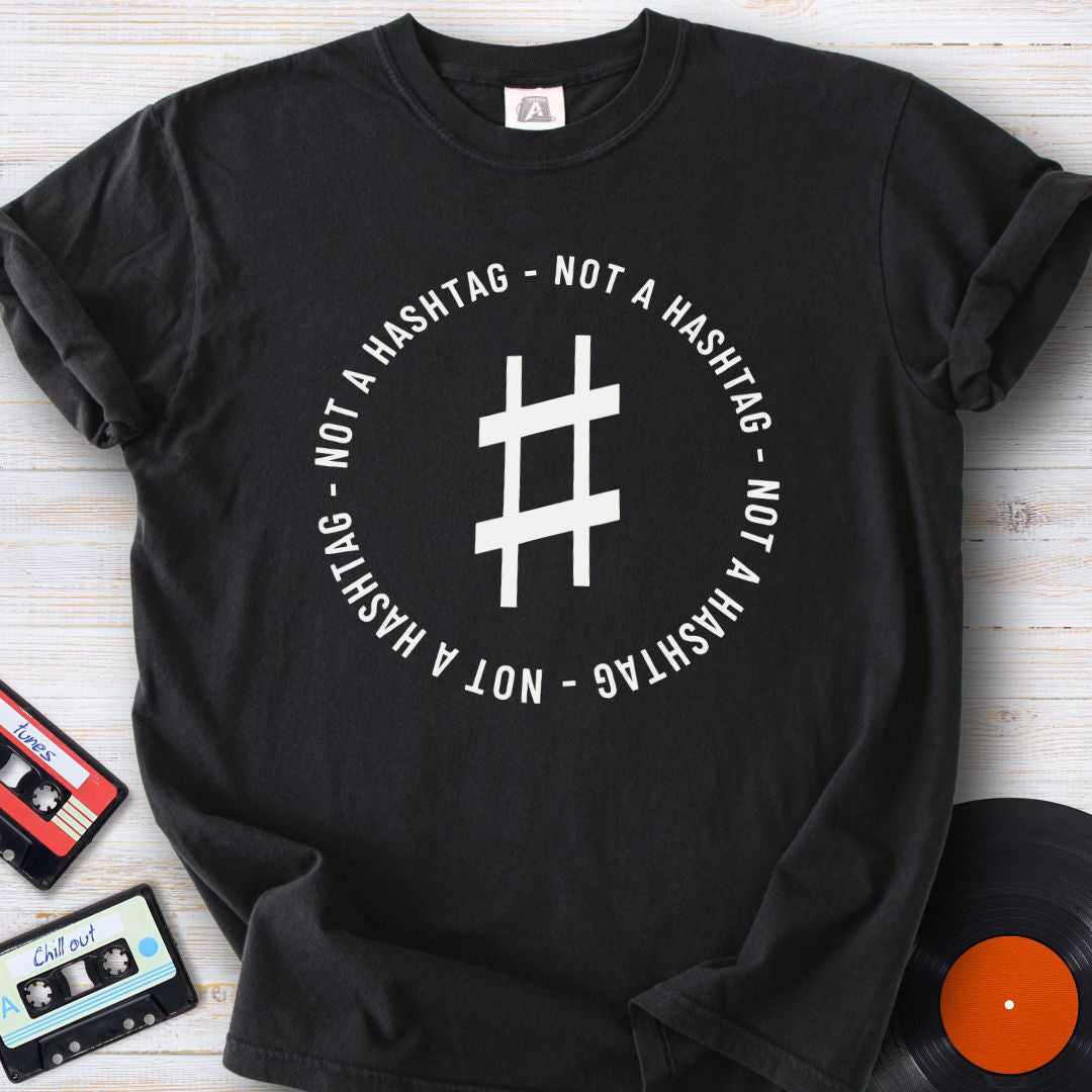 Not a Hashtag Tee