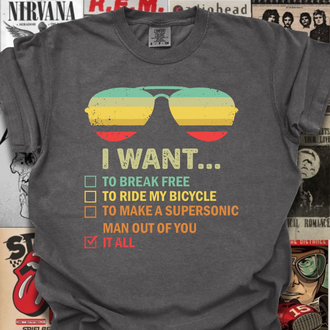 I Want It All Tee