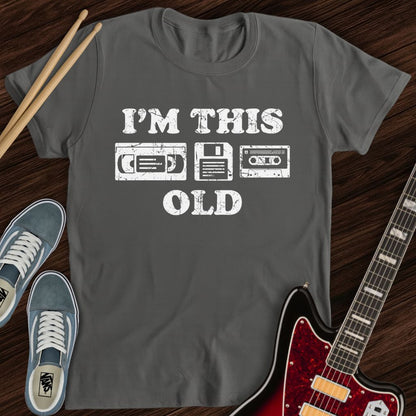 I’m This Old Tee