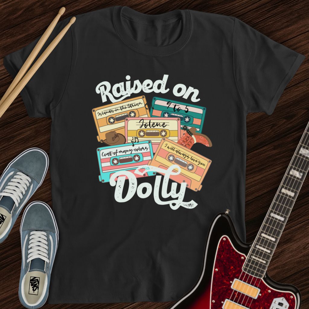 Raised on Dolly Tee