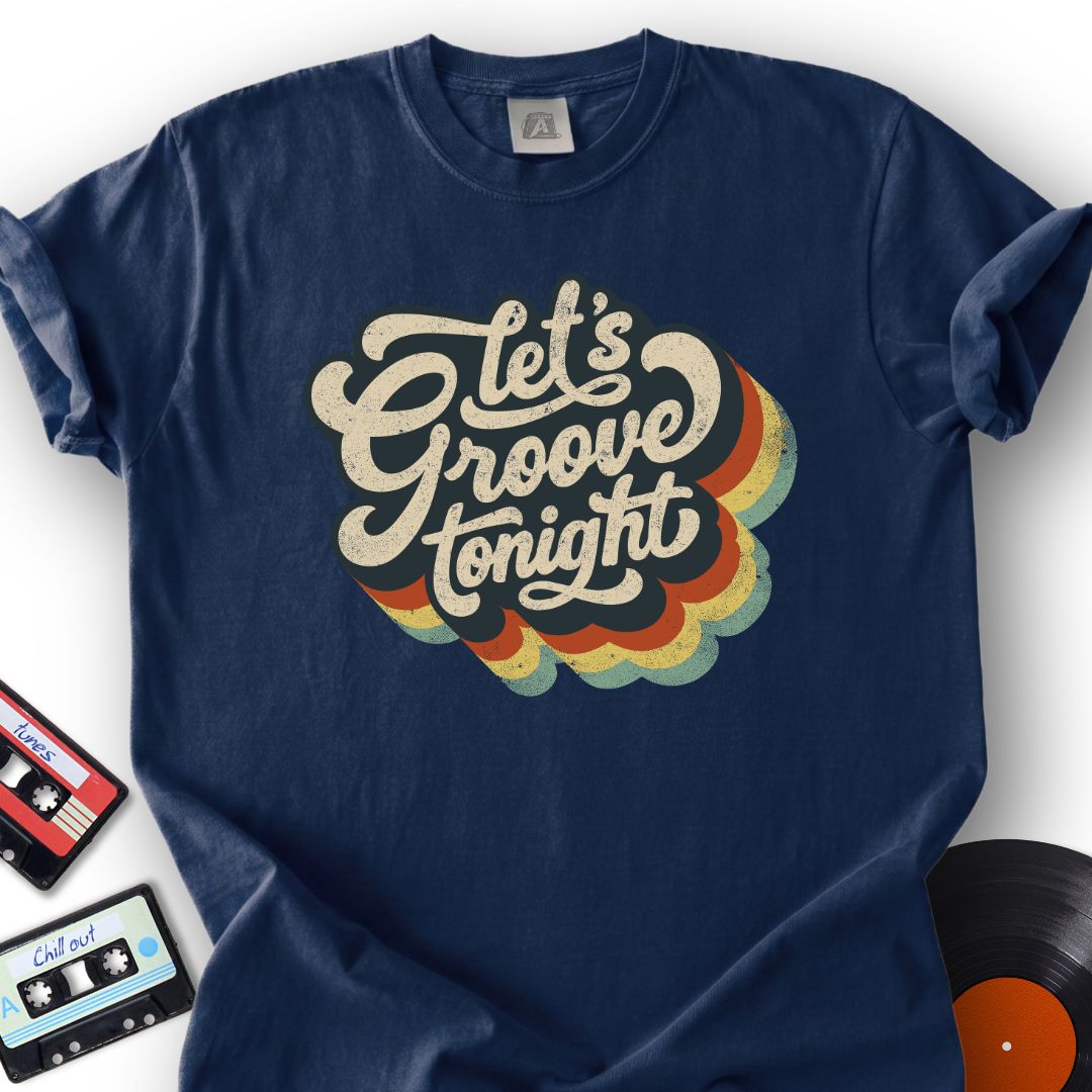 Let’s Groove Tonight Tee