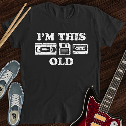 I’m This Old Tee