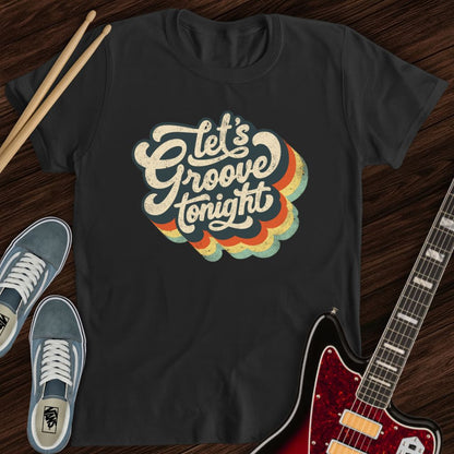 Let’s Groove Tonight Tee