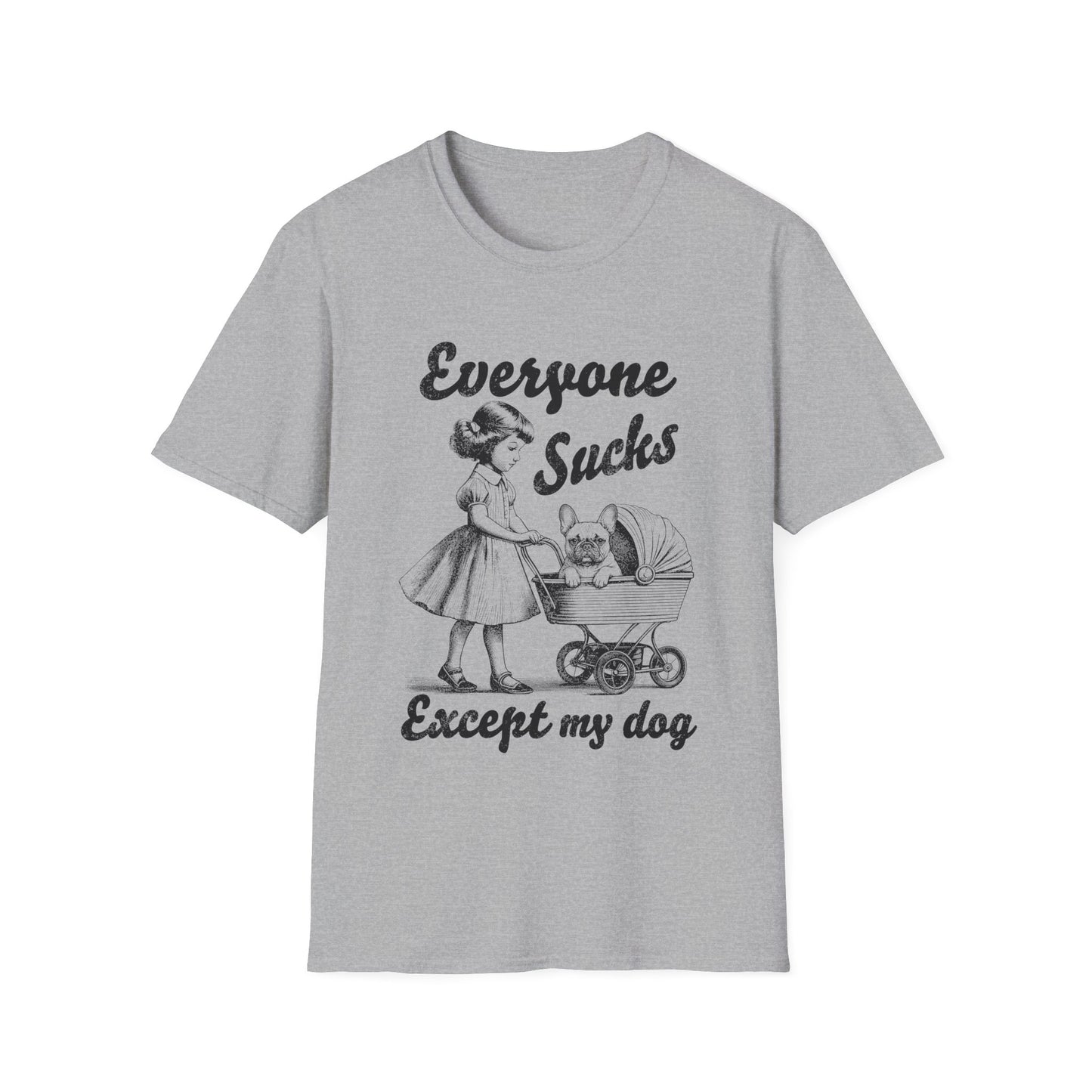 Everyone Sucks Except My Dog Tee