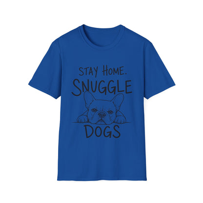 Stay Home. Snuggle Dogs Tee