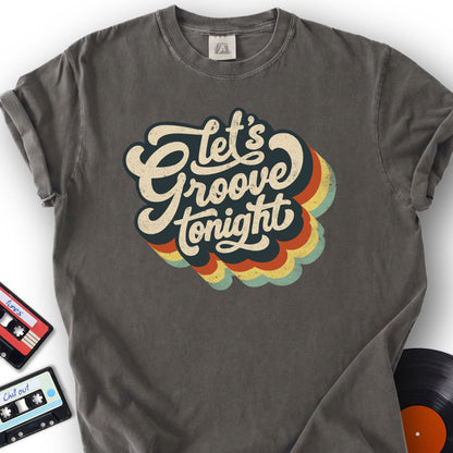Let’s Groove Tonight Tee