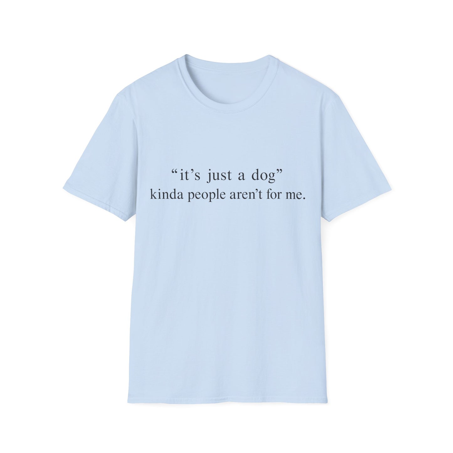 Just a Dog? Tee