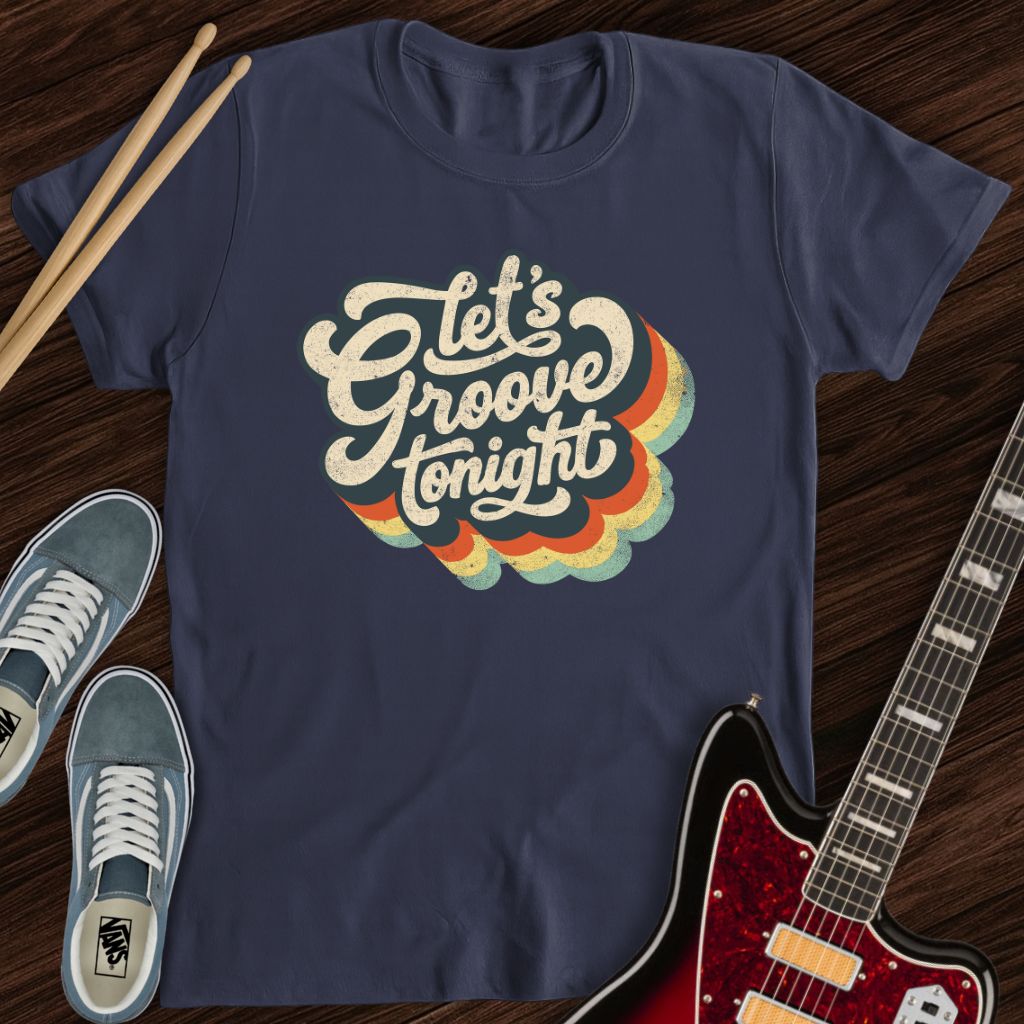 Let’s Groove Tonight Tee