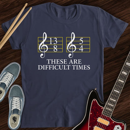 Difficult Times Tee