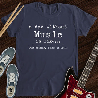 No Music, No Idea Tee