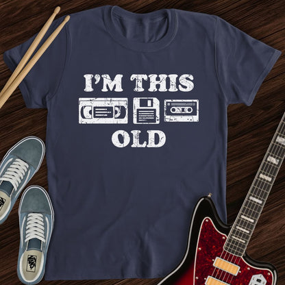 I’m This Old Tee
