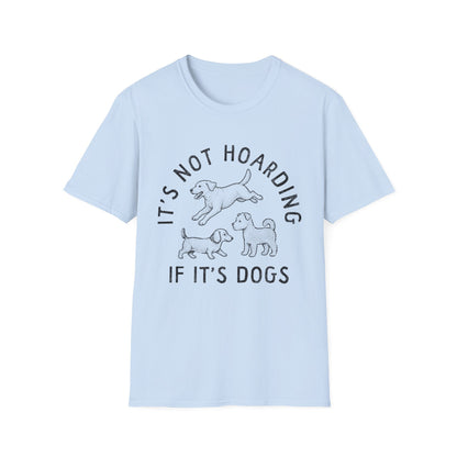 It's Not Hoarding If It's Dogs Tee
