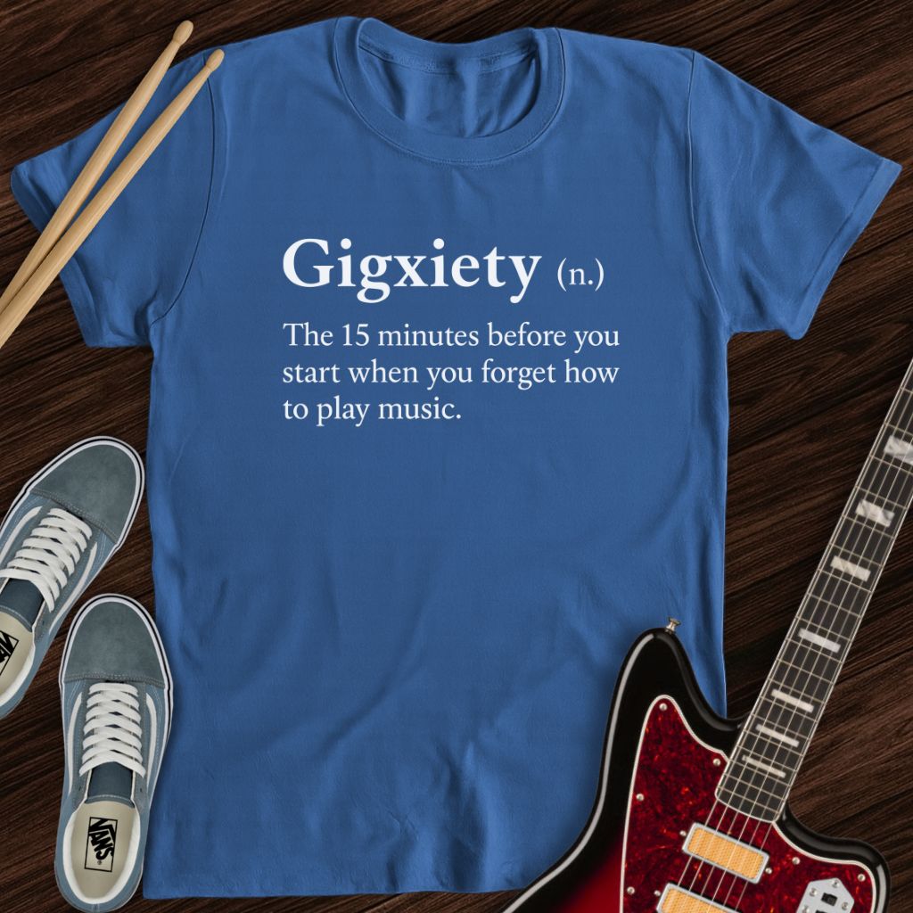 Gigxiety Tee