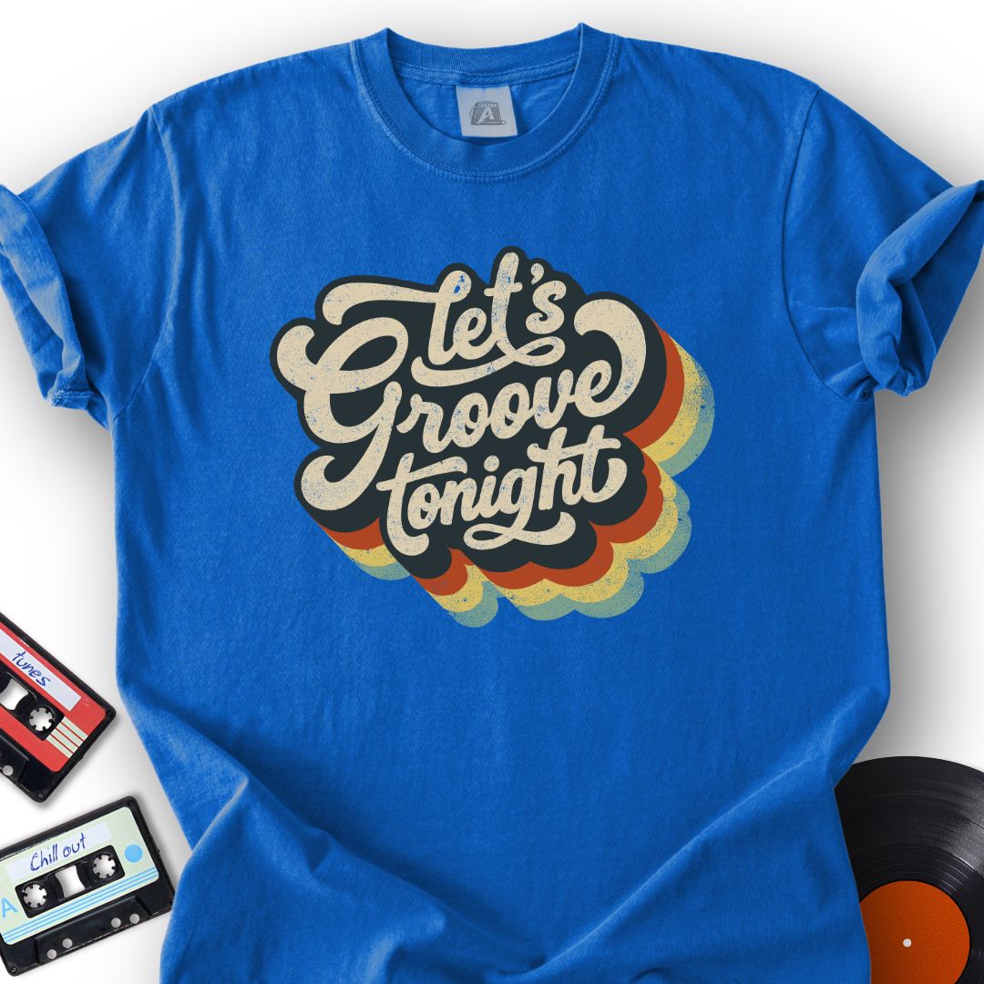 Let’s Groove Tonight Tee