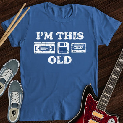 I’m This Old Tee