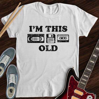 I’m This Old Tee