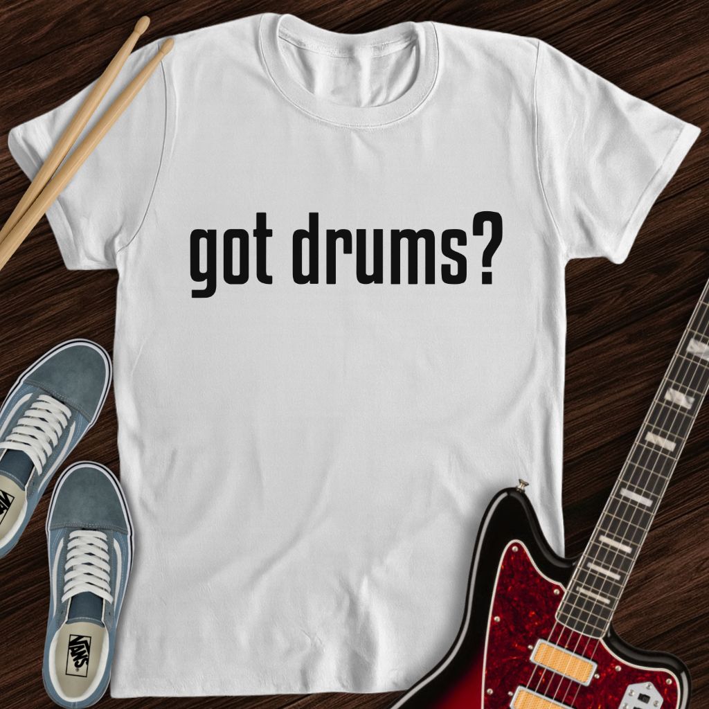 Got Drums Tee