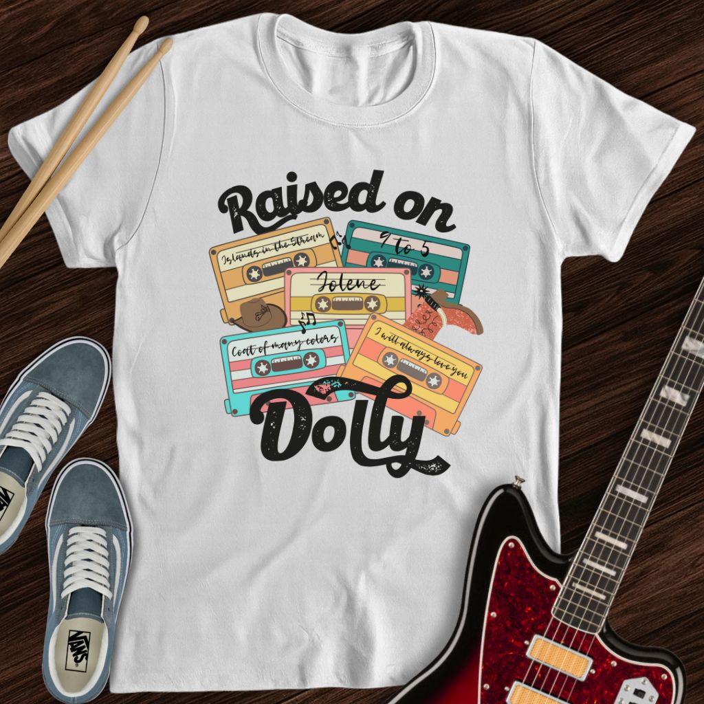 Raised on Dolly Tee