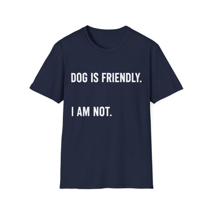 Dog Friendly. I Am Not. Tee