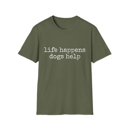 Life Happens, Dogs Help Tee