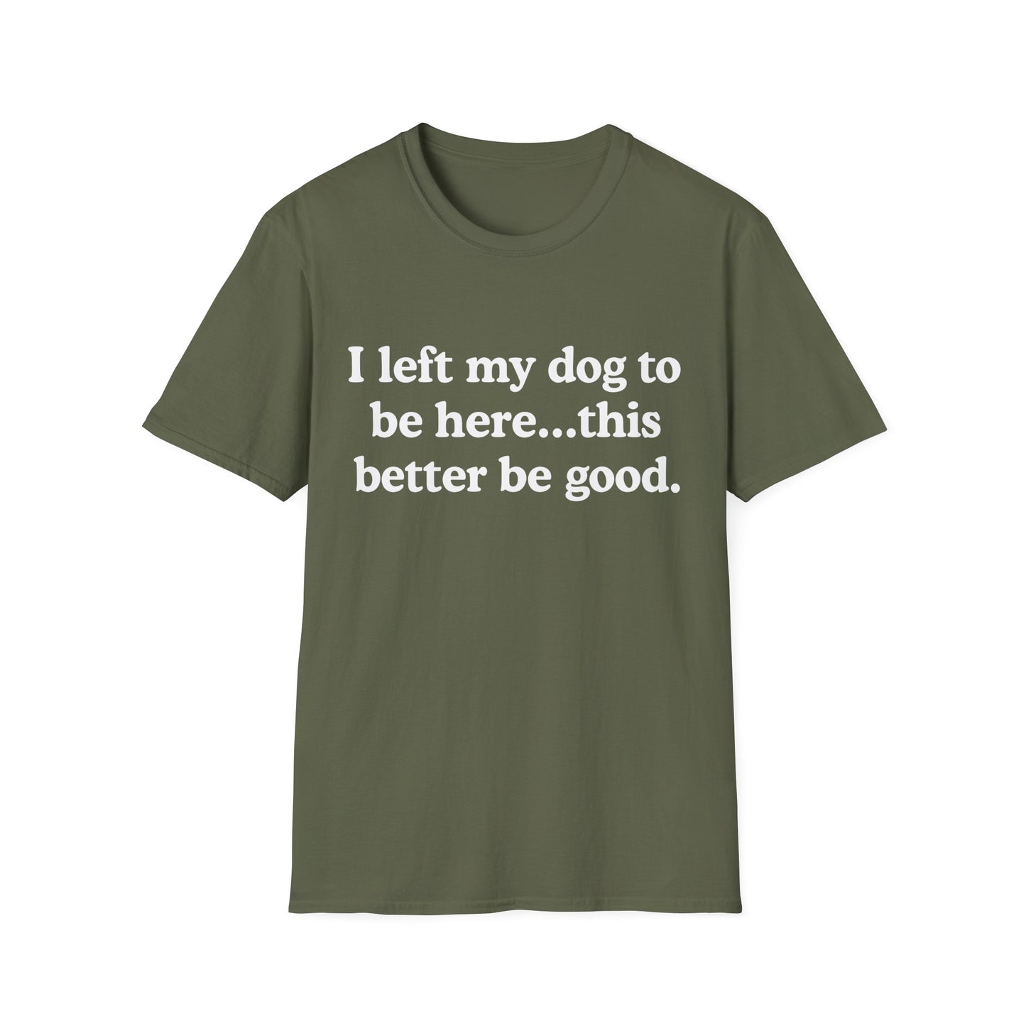 I Left My Dog To Be Here Tee