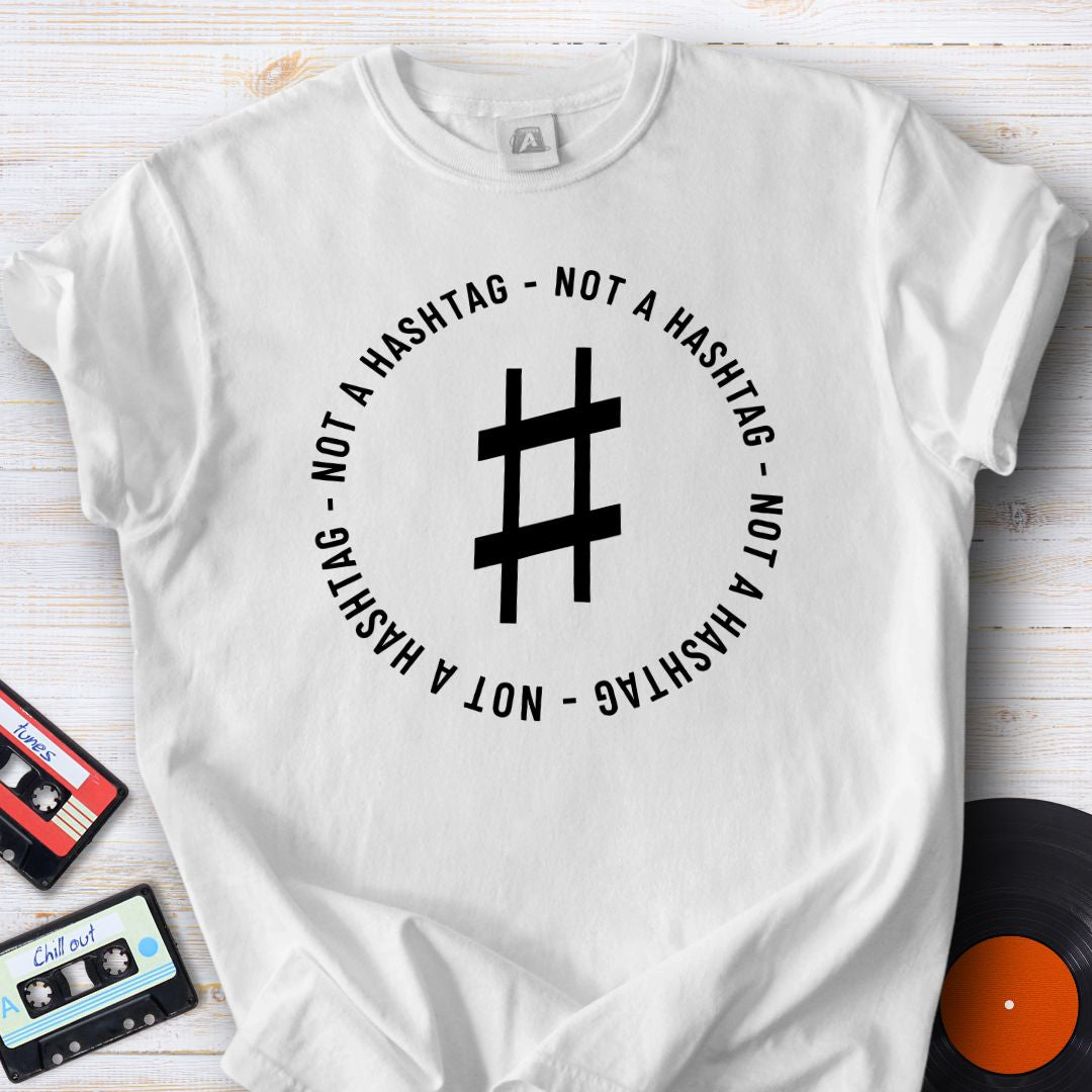 Not a Hashtag Tee