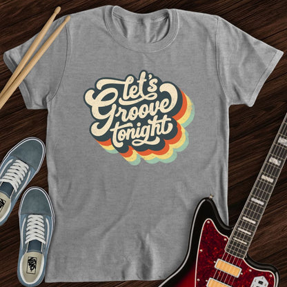 Let’s Groove Tonight Tee