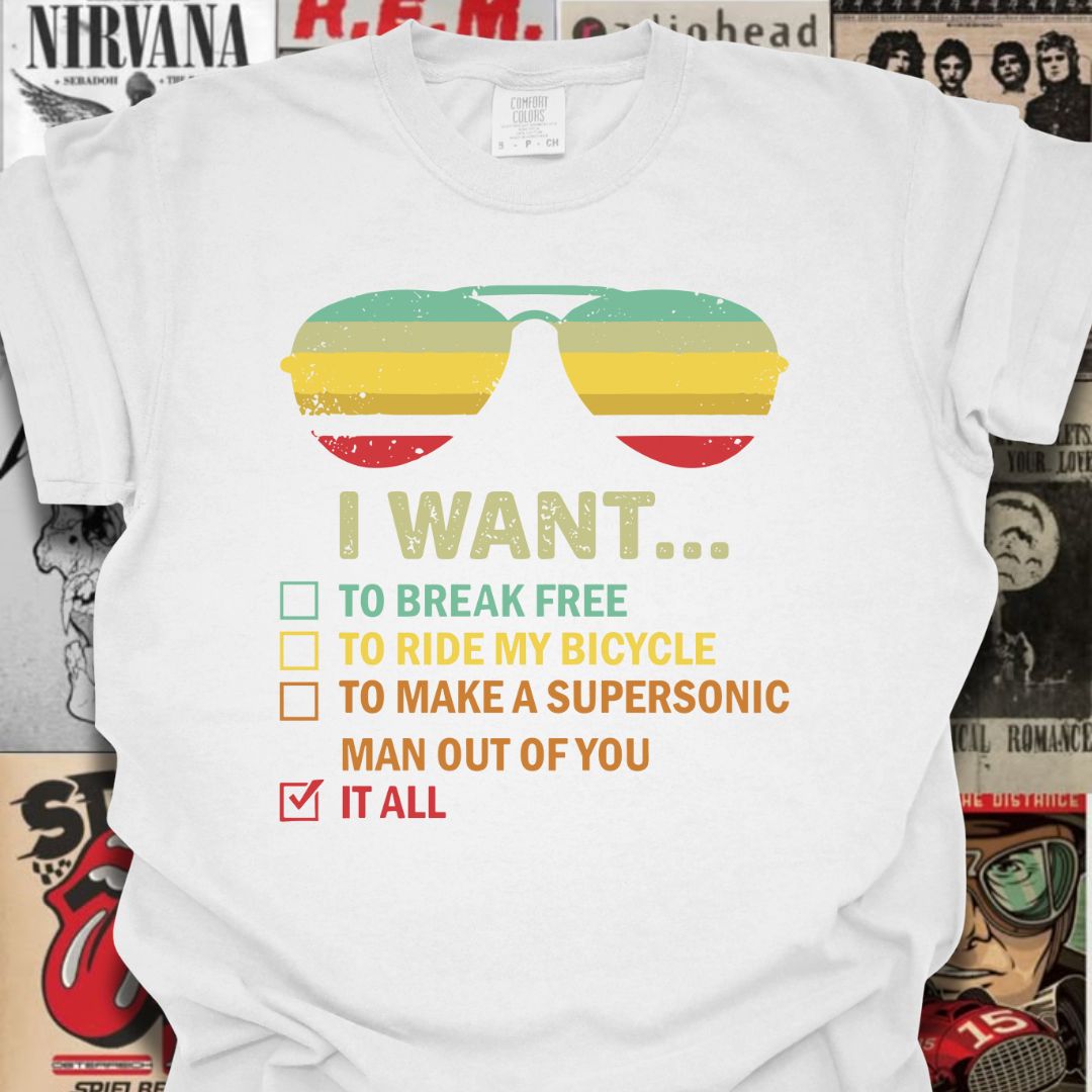 I Want It All Tee