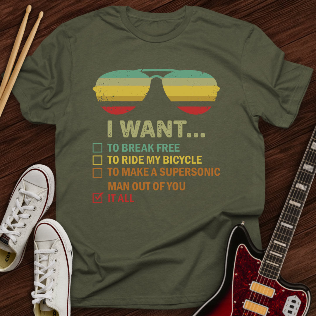 I Want It All Tee