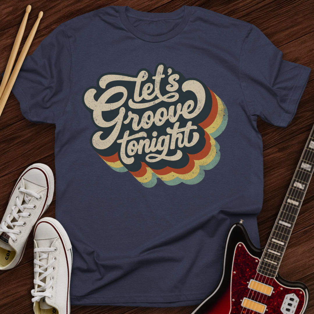Let’s Groove Tonight Tee