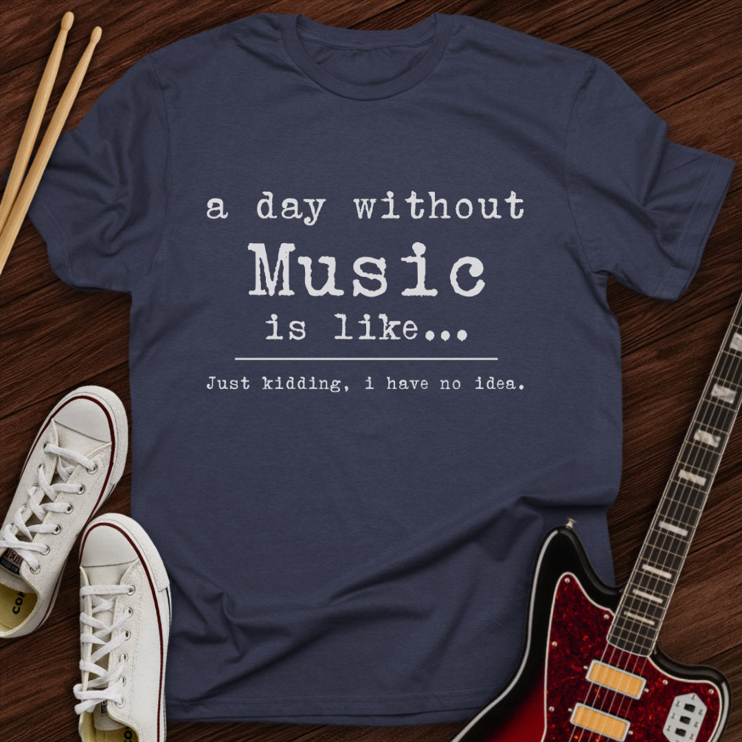 No Music, No Idea Tee