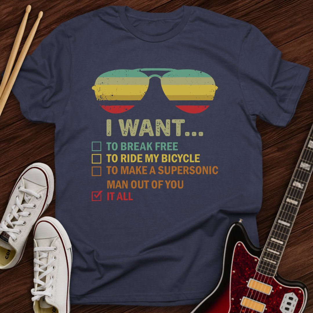 I Want It All Tee