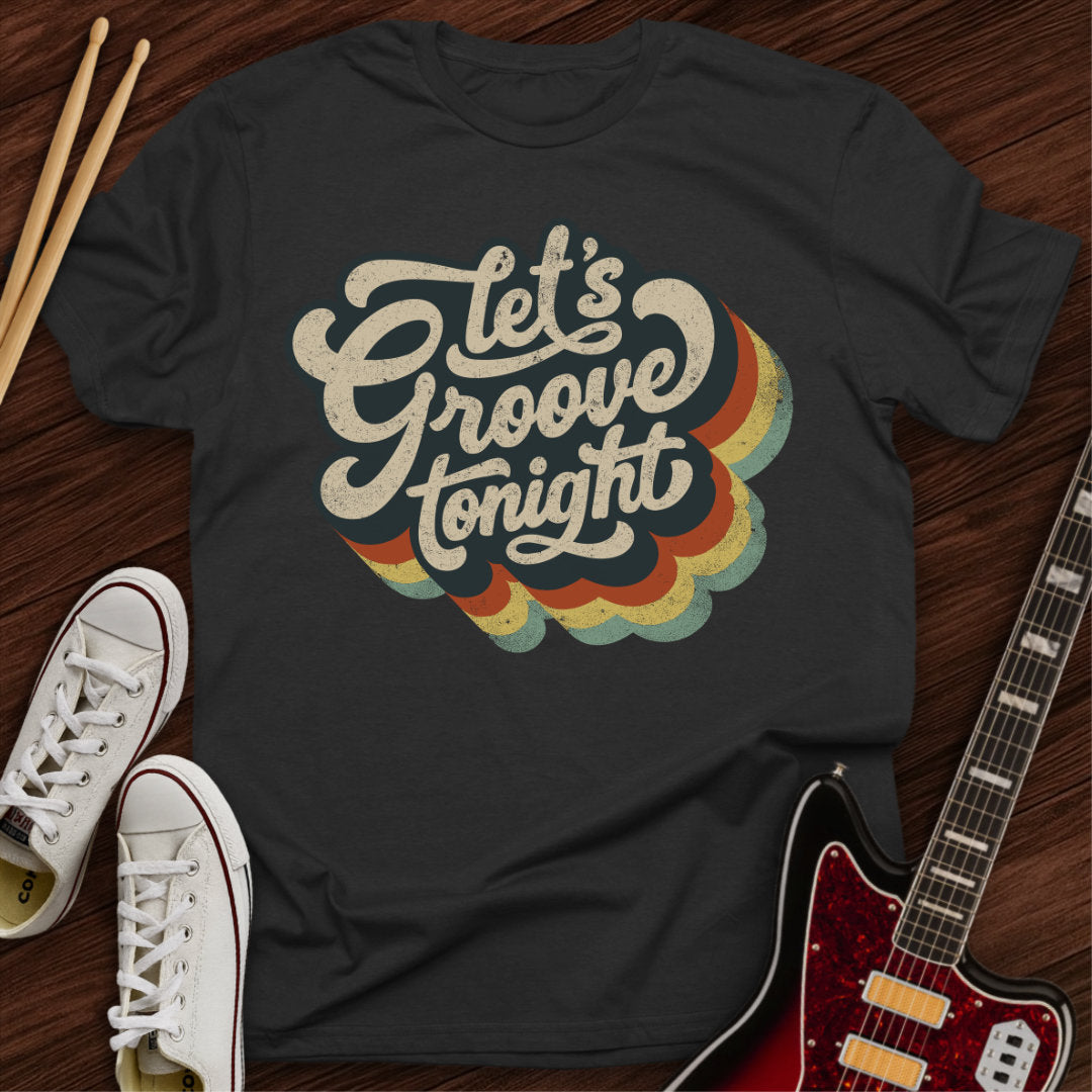 Let’s Groove Tonight Tee