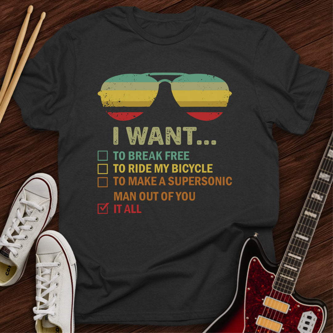 I Want It All Tee