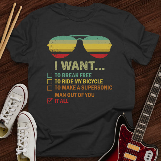 I Want It All Tee