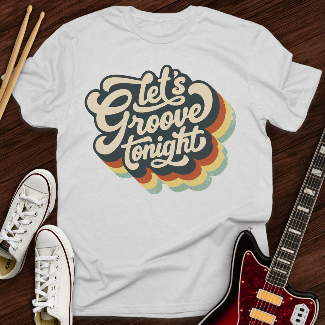 Let’s Groove Tonight Tee