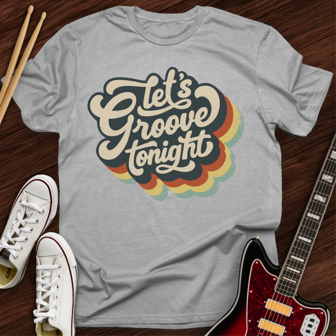 Let’s Groove Tonight Tee