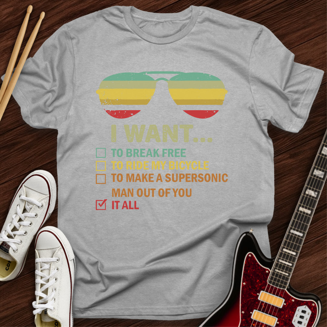 I Want It All Tee